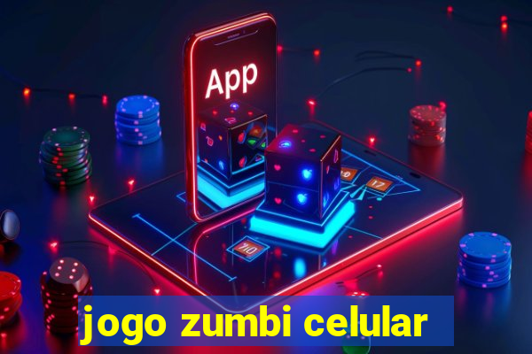 jogo zumbi celular